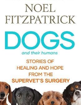 Noel Fitzpatrick: Dogs and Their Humans [2024] hardback For Discount