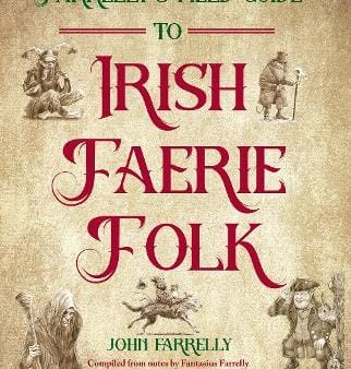 John Farrelly: Farrelly s Field Guide to Irish Faerie Folk [2024] hardback For Discount