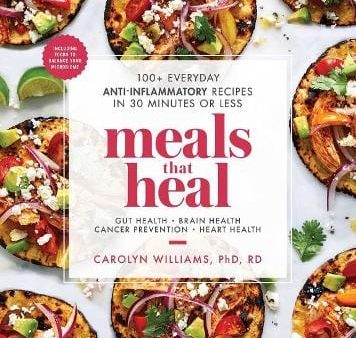 Caroilyn Williams: Meals That Heal: 100+ Everyday Anti-Inflammatory Recipes in 30 Minutes or Less (A Cookbook) [2019] paperback on Sale